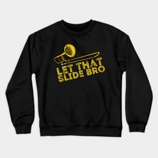 Let That Slide Bro Trombone Player Gift Crewneck Sweatshirt